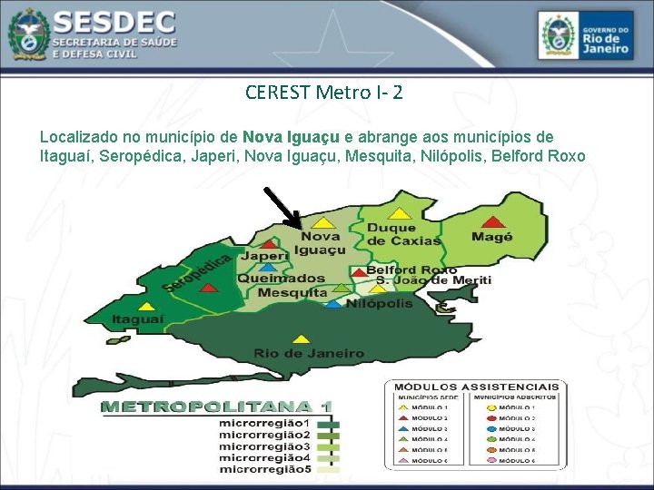 CEREST Metro I- 2 Localizado no município de Nova Iguaçu e abrange aos municípios