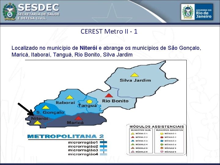 CEREST Metro II - 1 Localizado no município de Niterói e abrange os municípios