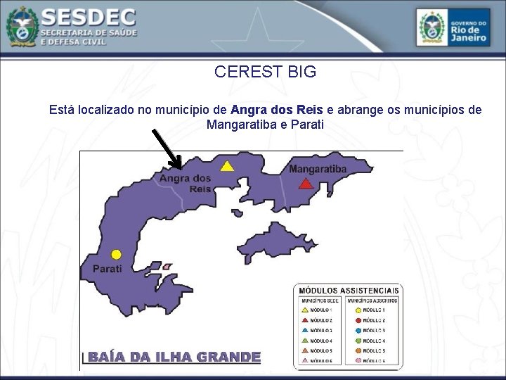 CEREST BIG Está localizado no município de Angra dos Reis e abrange os municípios