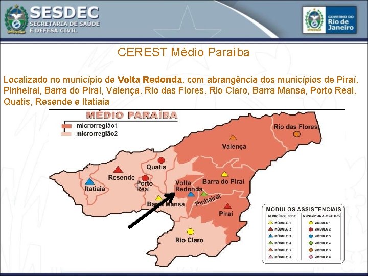 CEREST Médio Paraíba Localizado no município de Volta Redonda, com abrangência dos municípios de