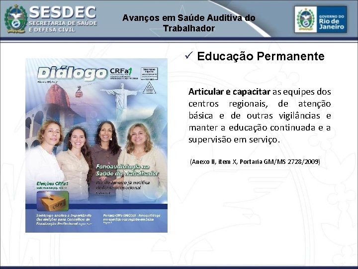 Avanços em Saúde Auditiva do Trabalhador ü Educação Permanente Articular e capacitar as equipes