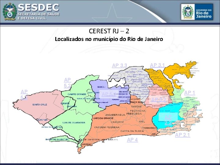 CEREST RJ – 2 Localizados no município do Rio de Janeiro AP 3. 1