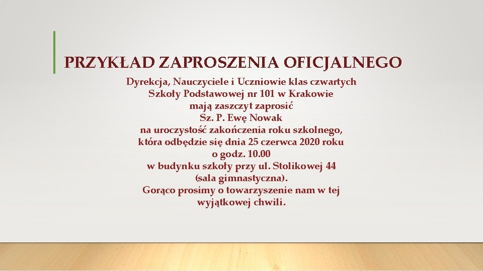 PRZYKŁAD ZAPROSZENIA OFICJALNEGO Dyrekcja, Nauczyciele i Uczniowie klas czwartych Szkoły Podstawowej nr 101 w