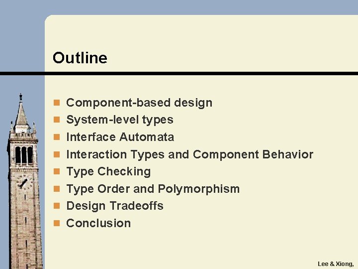 Outline n Component-based design n System-level types n Interface Automata n Interaction Types and