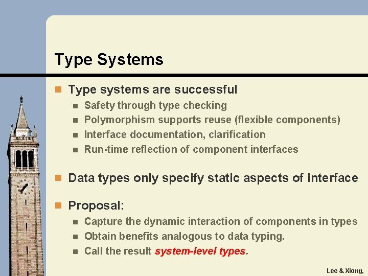 Type Systems n Type systems are successful n Safety through type checking n Polymorphism