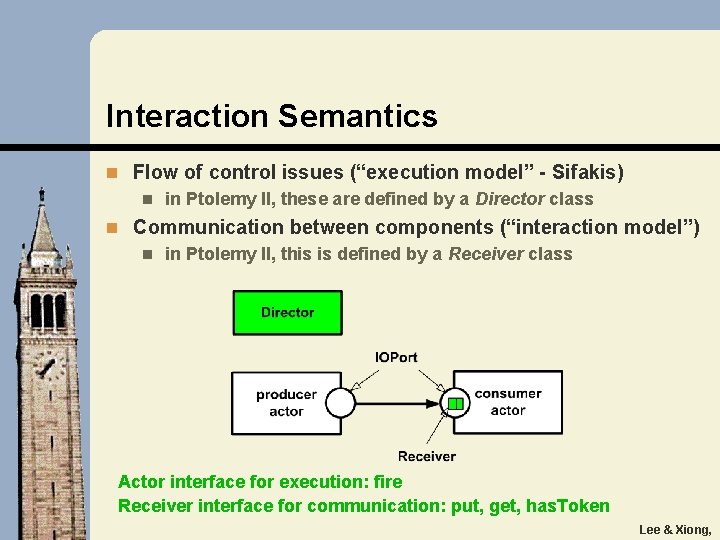Interaction Semantics n Flow of control issues (“execution model” - Sifakis) n in Ptolemy