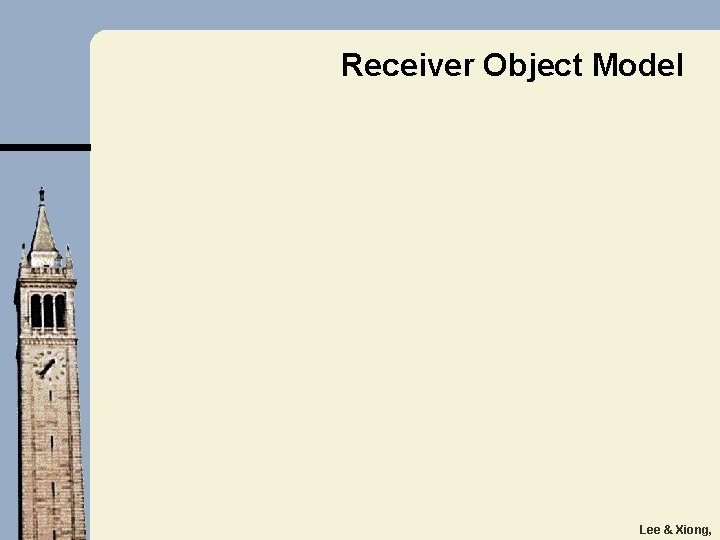 Receiver Object Model Lee & Xiong, 