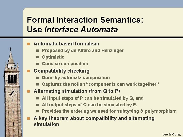 Formal Interaction Semantics: Use Interface Automata n Automata-based formalism Proposed by de Alfaro and