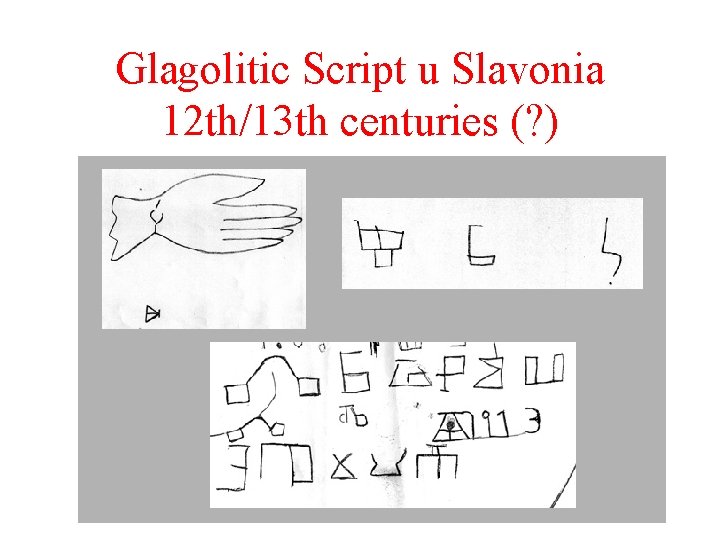 Glagolitic Script u Slavonia 12 th/13 th centuries (? ) 