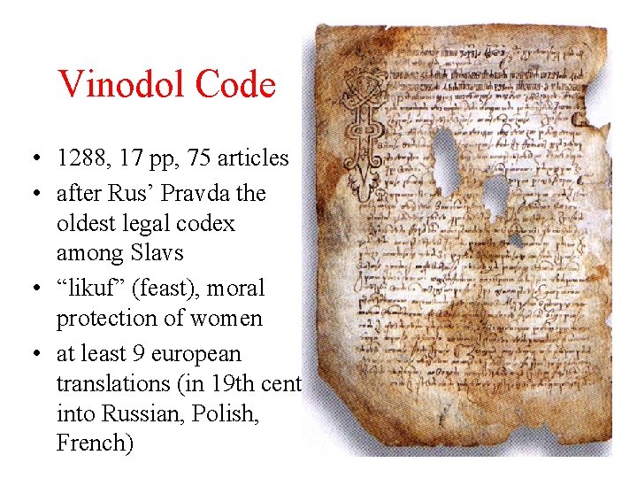 Vinodol Code • 1288, 17 pp, 75 articles • after Rus’ Pravda the oldest