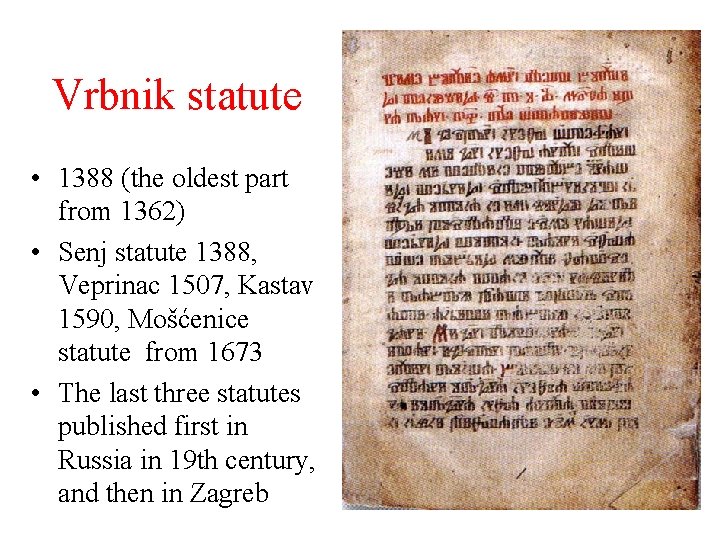 Vrbnik statute • 1388 (the oldest part from 1362) • Senj statute 1388, Veprinac