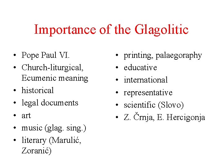 Importance of the Glagolitic • Pope Paul VI. • Church-liturgical, Ecumenic meaning • historical