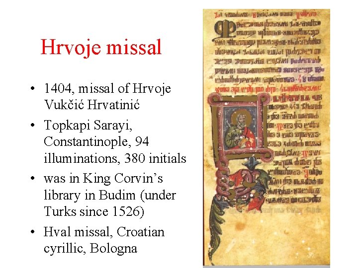 Hrvoje missal • 1404, missal of Hrvoje Vukčić Hrvatinić • Topkapi Sarayi, Constantinople, 94
