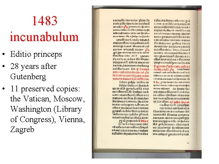 1483 incunabulum • Editio princeps • 28 years after Gutenberg • 11 preserved copies: