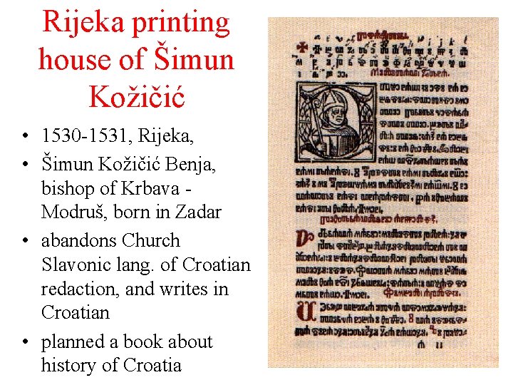 Rijeka printing house of Šimun Kožičić • 1530 -1531, Rijeka, • Šimun Kožičić Benja,