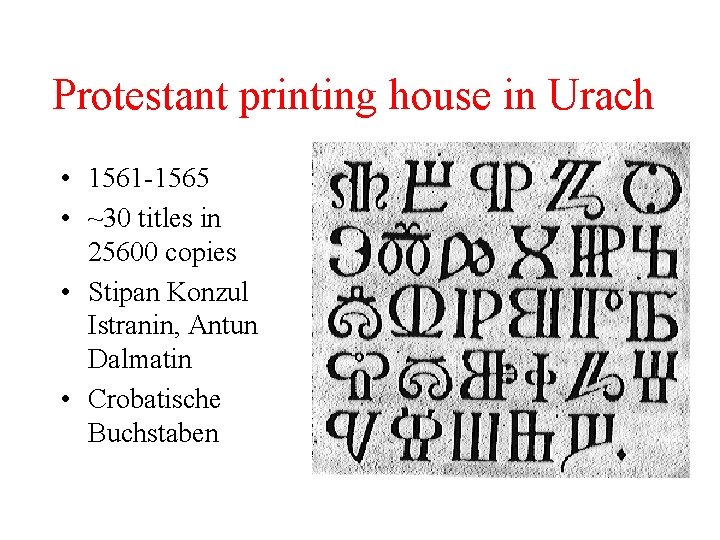 Protestant printing house in Urach • 1561 -1565 • ~30 titles in 25600 copies