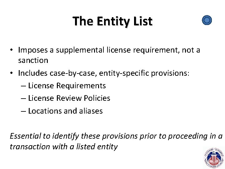 The Entity List • Imposes a supplemental license requirement, not a sanction • Includes