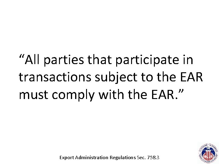 “All parties that participate in transactions subject to the EAR must comply with the