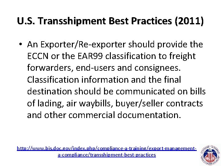 U. S. Transshipment Best Practices (2011) • An Exporter/Re-exporter should provide the ECCN or