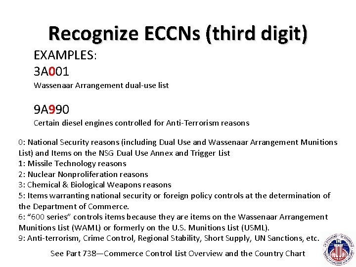 Recognize ECCNs (third digit) EXAMPLES: 3 A 001 Wassenaar Arrangement dual-use list 9 A