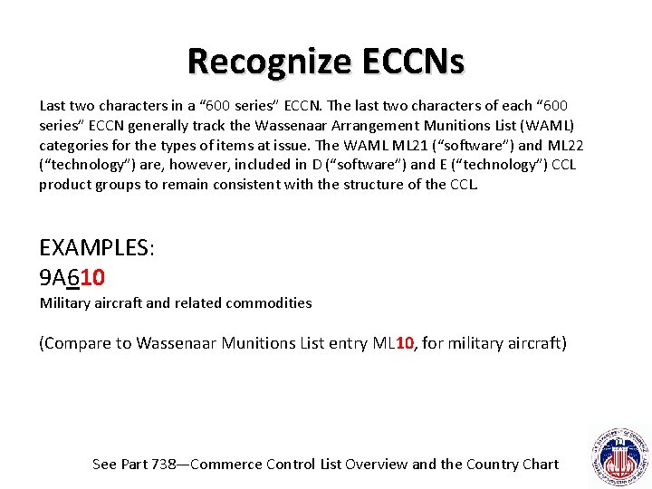 Recognize ECCNs Last two characters in a “ 600 series” ECCN. The last two