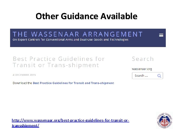 Other Guidance Available http: //www. wassenaar. org/best-practice-guidelines-for-transit-ortransshipment/ 