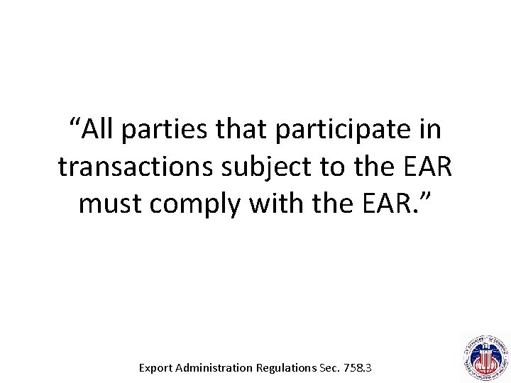 “All parties that participate in transactions subject to the EAR must comply with the