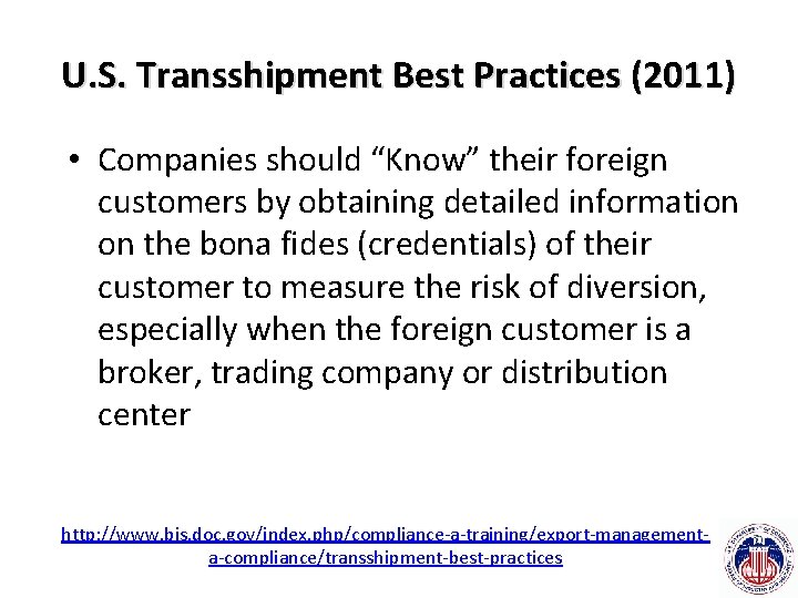 U. S. Transshipment Best Practices (2011) • Companies should “Know” their foreign customers by