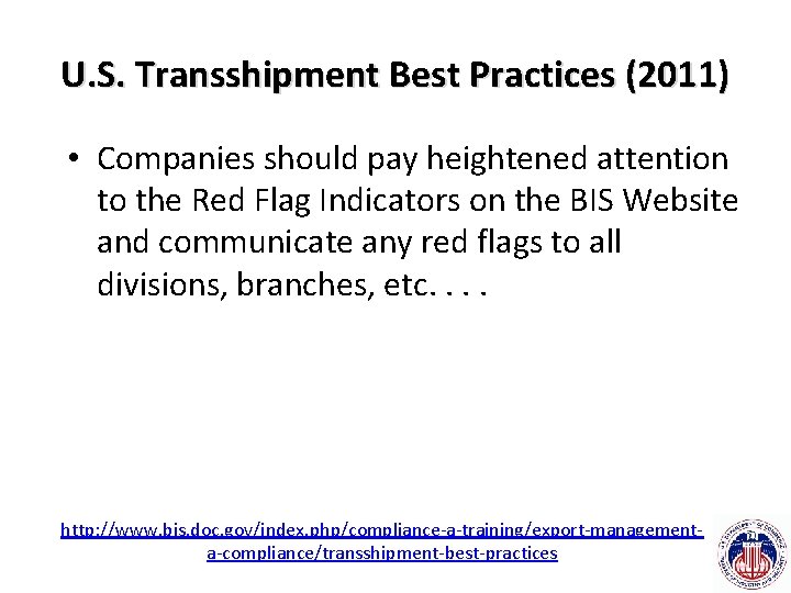 U. S. Transshipment Best Practices (2011) • Companies should pay heightened attention to the