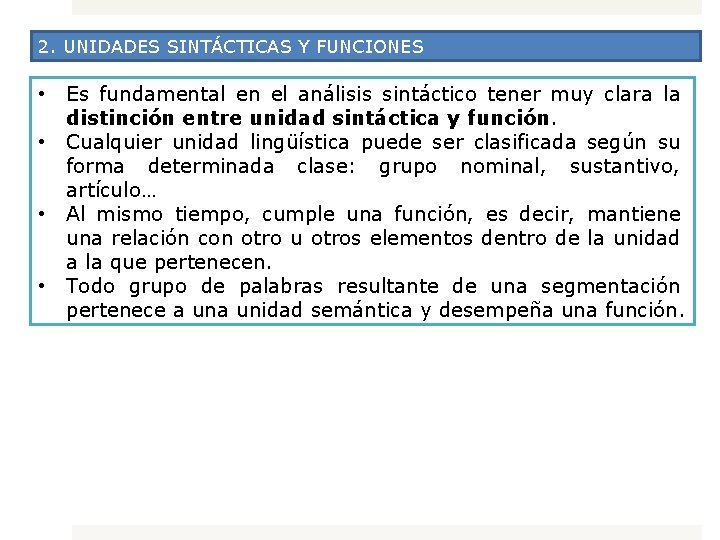 2. UNIDADES SINTÁCTICAS Y FUNCIONES • • Es fundamental en el análisis sintáctico tener