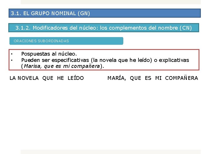 3. 1. EL GRUPO NOMINAL (GN) 3. 1. 2. Modificadores del núcleo: los complementos