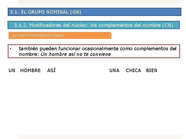 3. 1. EL GRUPO NOMINAL (GN) 3. 1. 2. Modificadores del núcleo: los complementos