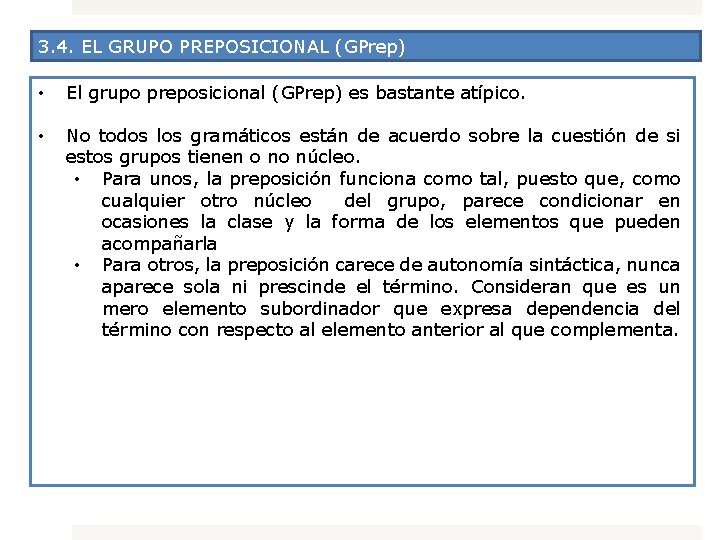 3. 4. EL GRUPO PREPOSICIONAL (GPrep) • El grupo preposicional (GPrep) es bastante atípico.