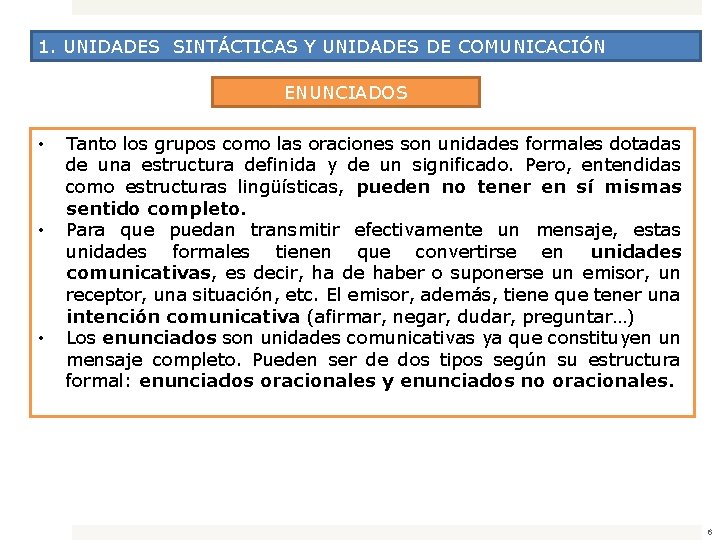 1. UNIDADES SINTÁCTICAS Y UNIDADES DE COMUNICACIÓN ENUNCIADOS • • • Tanto los grupos