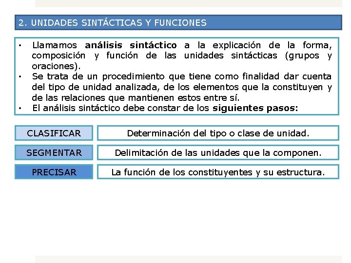 2. UNIDADES SINTÁCTICAS Y FUNCIONES • • • Llamamos análisis sintáctico a la explicación