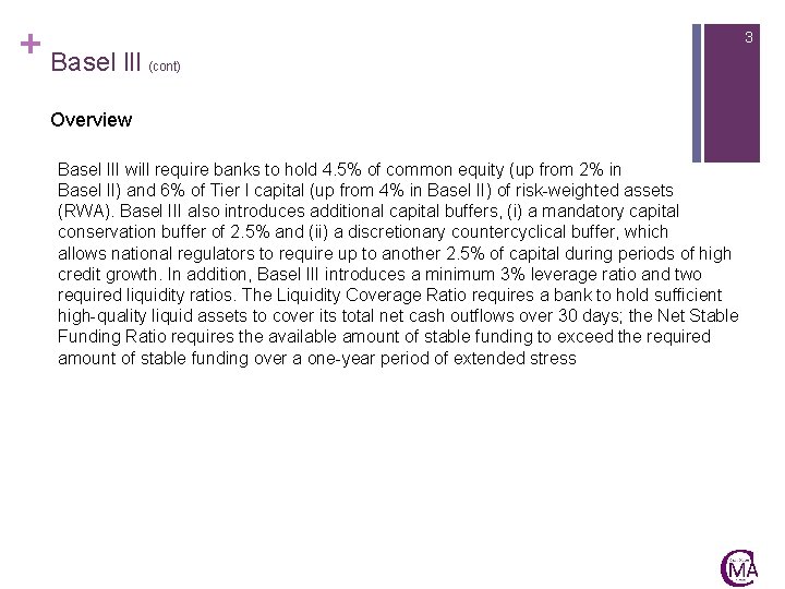 + Basel lll 3 (cont) Overview Basel III will require banks to hold 4.