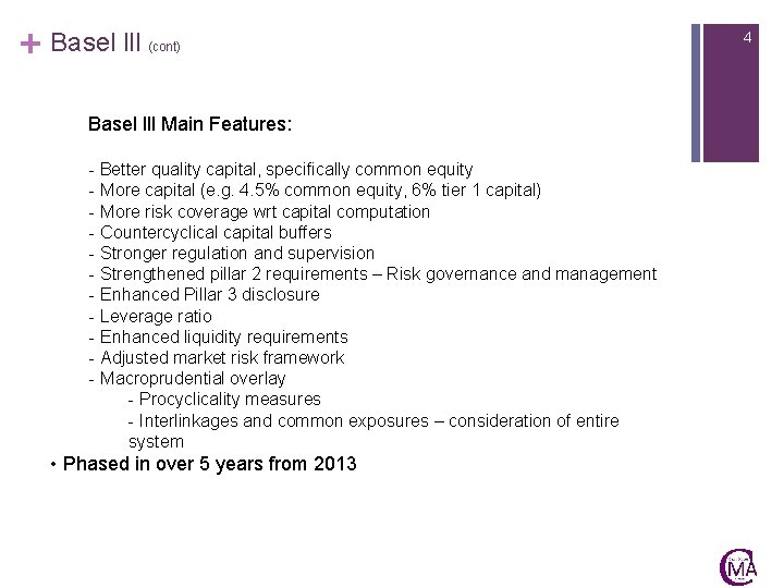 + Basel lll (cont) Basel lll Main Features: - Better quality capital, specifically common