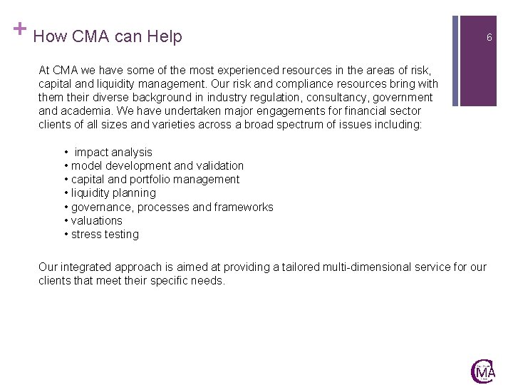 + How CMA can Help 6 At CMA we have some of the most