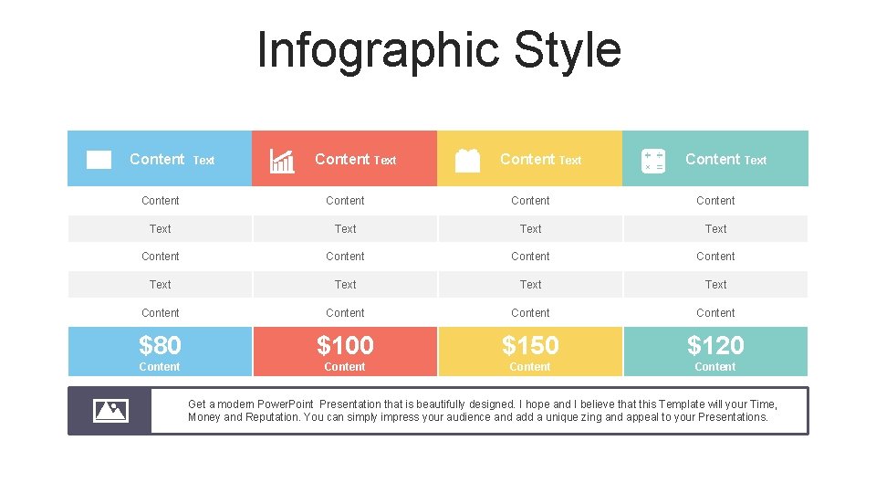 Infographic Style Content Text Content Content Text Text Content $80 $100 $150 $120 Content