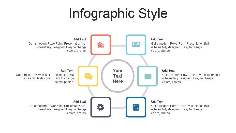 Infographic Style Add Text Get a modern Power. Point Presentation that is beautifully designed.