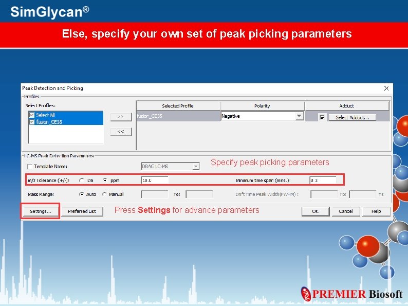 Else, specify your own set of peak picking parameters Specify peak picking parameters Press