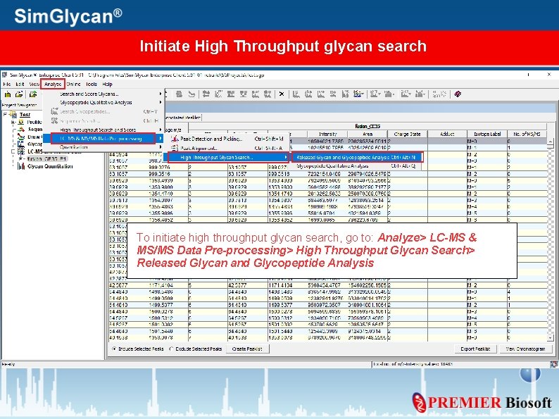 Initiate High Throughput glycan search To initiate high throughput glycan search, go to: Analyze>