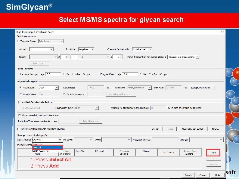 Select MS/MS spectra for glycan search 1. Press Select All 2. Press Add 