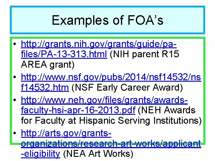 Examples of FOA’s • http: //grants. nih. gov/grants/guide/pafiles/PA-13 -313. html (NIH parent R 15