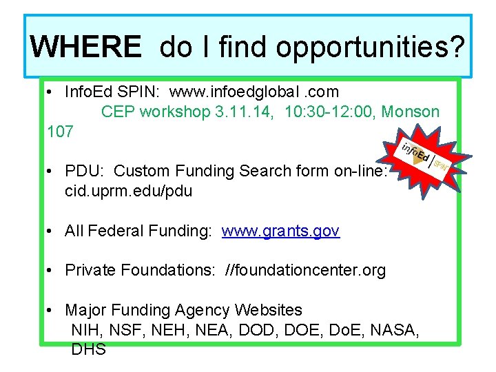 WHERE do I find opportunities? • Info. Ed SPIN: www. infoedglobal. com CEP workshop