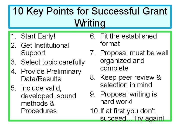 10 Key Points for Successful Grant Writing 1. Start Early! 2. Get Institutional Support