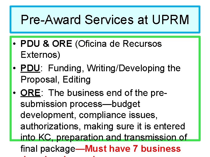 Pre-Award Services at UPRM • PDU & ORE (Oficina de Recursos Externos) • PDU: