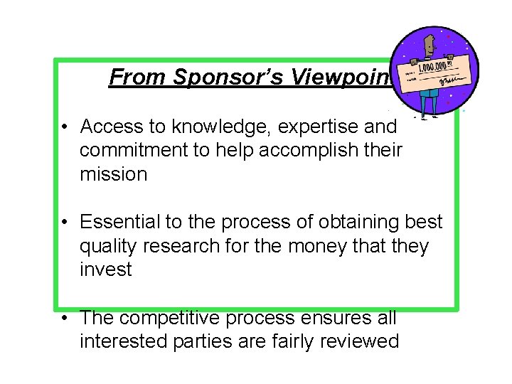 From Sponsor’s Viewpoint: • Access to knowledge, expertise and commitment to help accomplish their