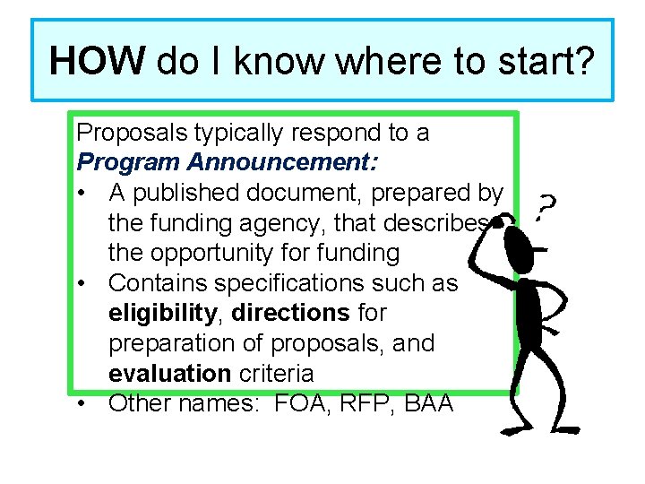 HOW do I know where to start? Proposals typically respond to a Program Announcement: