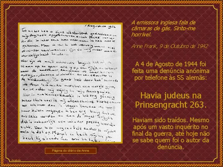 A emissora inglesa fala de câmaras de gás. Sinto-me horrível. Anne Frank, 9 de